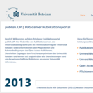 2013 – technische Weiterentwicklung des Publikationsservers: Migration auf komplett neu programmierte Version des Publikationssystems OPUS; die Universitätsbibliographie wird integriert; Umbenennung in publish.UP